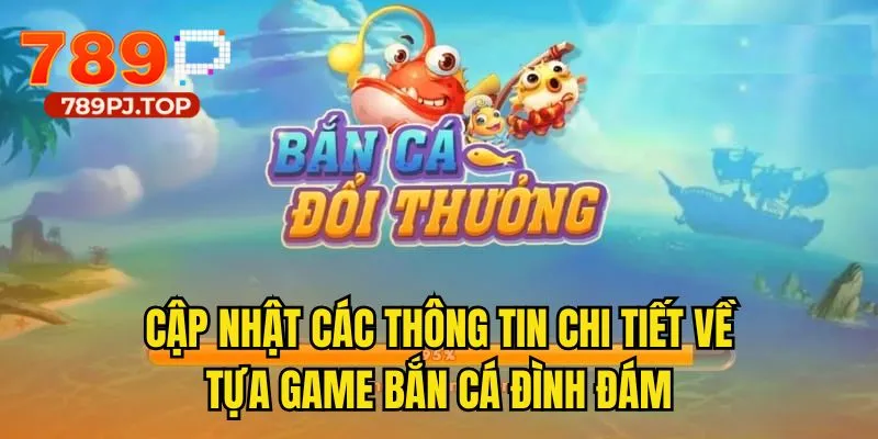 Sự thật về bắn cá đổi thưởng 2025 mang lại phần thưởng tiền thật 