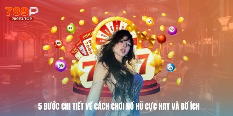 5 bước chi tiết về cách chơi nổ hũ cực hay và bổ ích