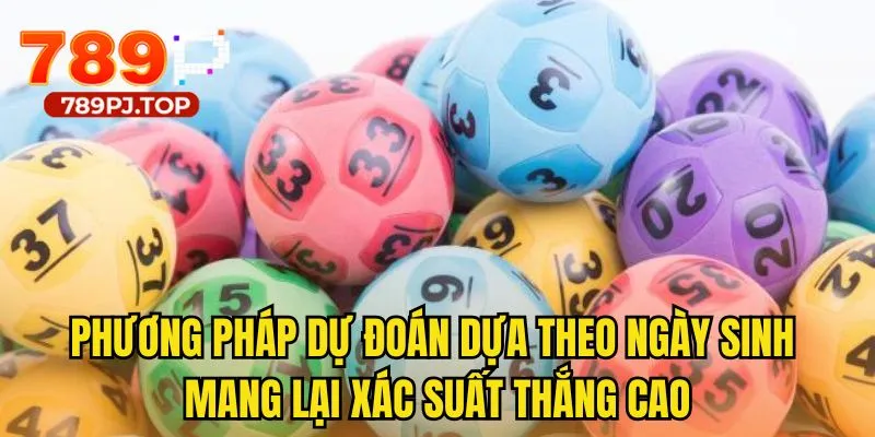Phương pháp dự đoán dựa theo ngày sinh mang lại xác suất thắng cao