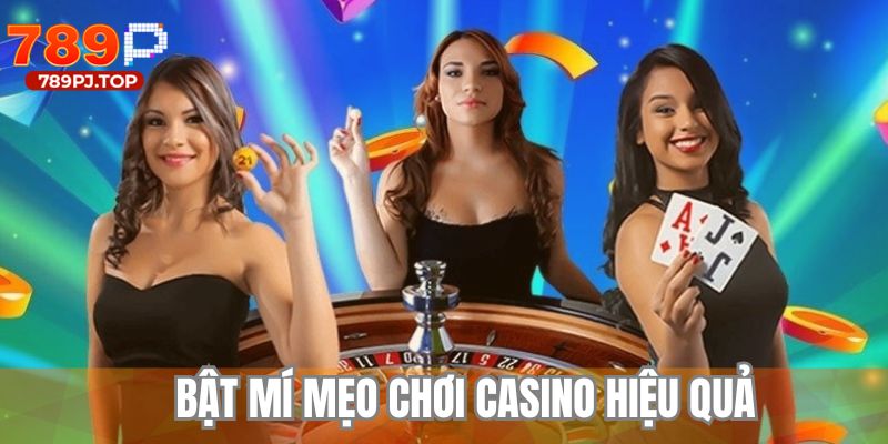 Giải mã các mẹo chơi casino hiệu quả từ cao thủ trong ngành