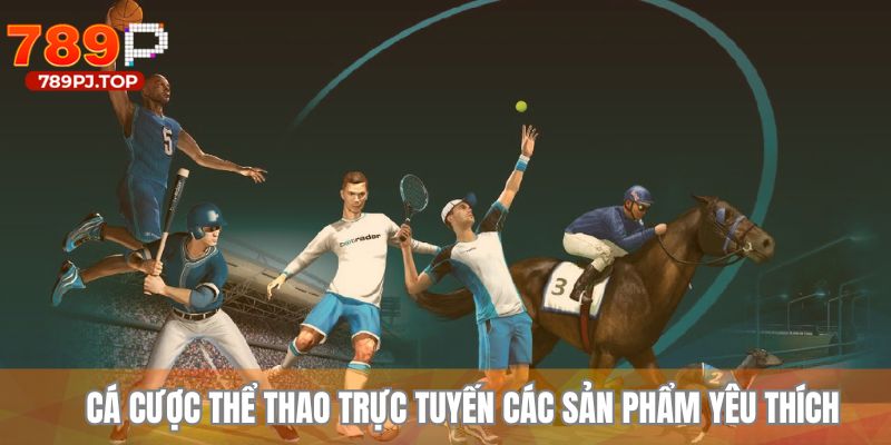 Khám phá các bộ môn cá cược thể thao trực tuyến đang được yêu thích