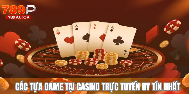 Tìm hiểu các sản phẩm trong sân chơi casino trực tuyến uy tín nhất 