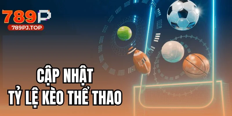 Cập nhật tỷ lệ kèo thể thao mới nhất tại 789P