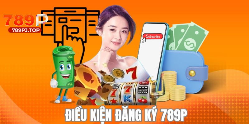 Yêu cầu gì cho người chơi để đăng ký 789P thành công