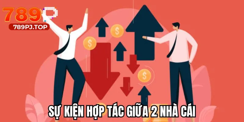 Đôi nét thông tin về sự kiện ký hợp tác của 2 nhà cái lớn
