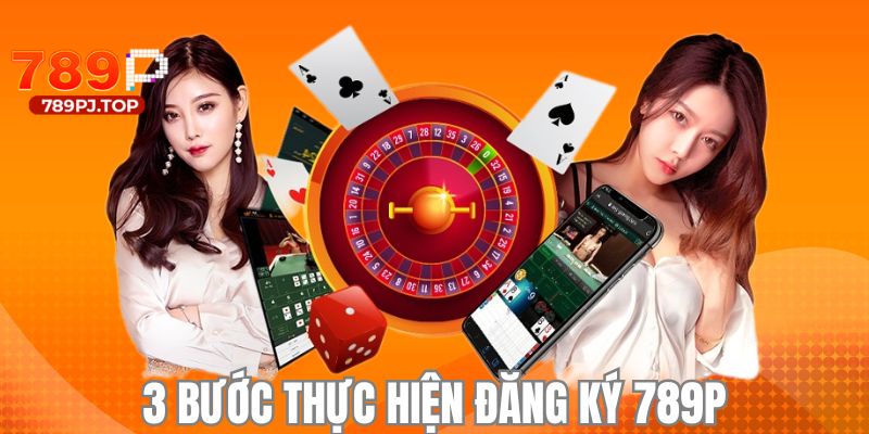 3 bước thực hiện đăng ký 789P siêu tốc và dễ dàng