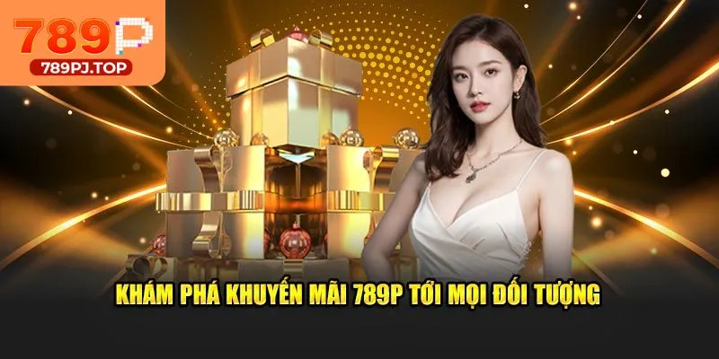 Tóm lược đôi nét về khuyến mãi 789P