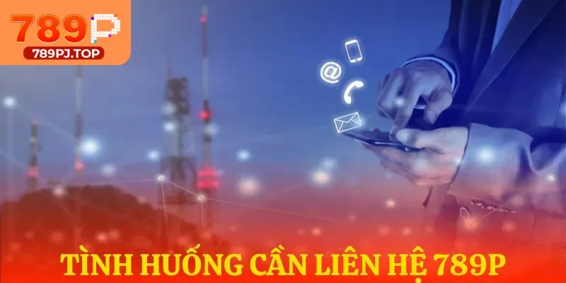 Trường hợp hội viên cần tìm đến bộ phận liên hệ 789P