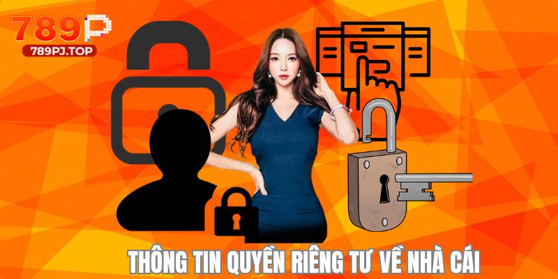 Thông tin về chuyên mục quyền riêng tư về phía nhà cái