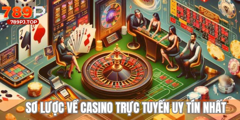Vài nét sơ lược về casino trực tuyến uy tín nhất tại nhà cái