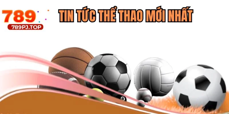 Tin tức thể thao mới nhất
